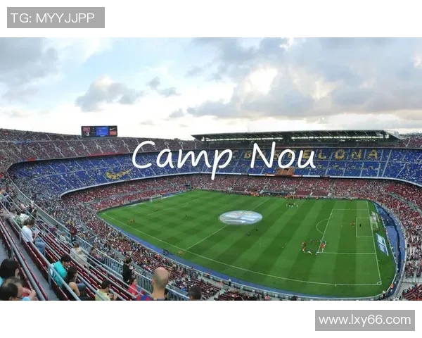 探索巴塞罗那足球场的历史与魅力，感受足球文化的激情与热血